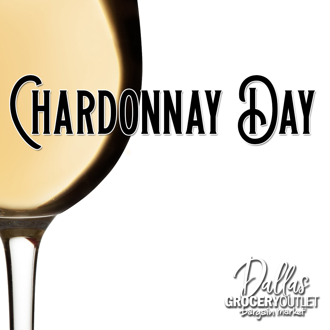 Happy Chardonnay Day | #DallasGroceryOutlet #ShopDallasGOLocal